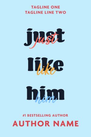 This is a simple typographic cover. The text, "just like him," is written twice. First, in a dark blue (almost black) font that is heavy and playful. Then, in a small cursive font above it in three colors, one per word: coral, mustard, and light blue. The background is a different shade of light blue.